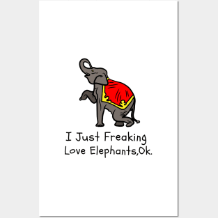 I Just Freaking Love Elephants Ok Funny Elephant Lover Posters and Art